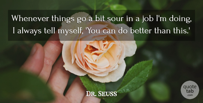 Dr. Seuss Quote About Jobs, Sour, Bits: Whenever Things Go A Bit...