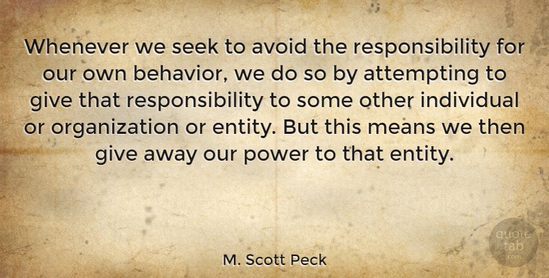 M. Scott Peck Quote About Mean, Responsibility, Organization: Whenever We Seek To Avoid...