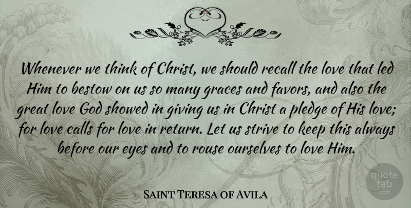 Saint Teresa of Avila Quote About Bestow, Calls, Christ, Eyes, Giving: Whenever We Think Of Christ...