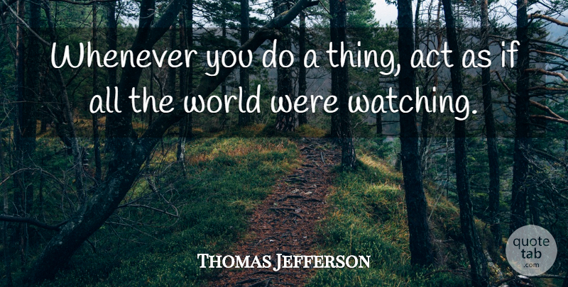 Thomas Jefferson Quote About Inspirational, Life, Motivational: Whenever You Do A Thing...