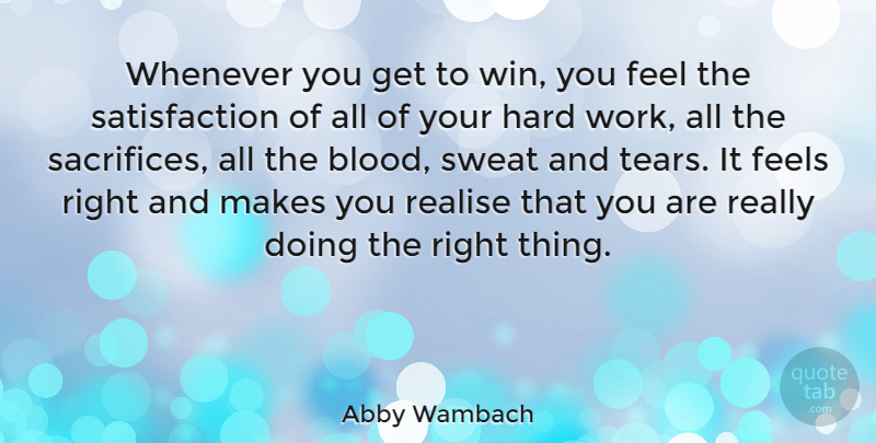 Abby Wambach Quote About Feels, Hard, Realise, Sweat, Whenever: Whenever You Get To Win...