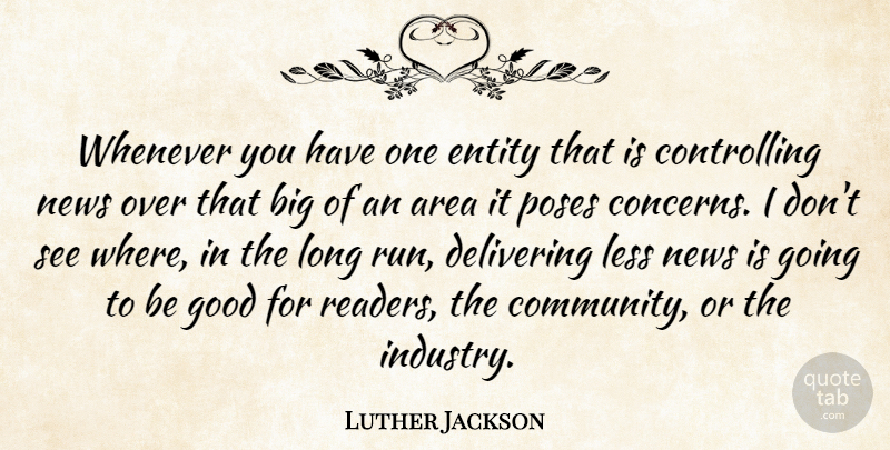 Luther Jackson Quote About Area, Delivering, Entity, Good, Less: Whenever You Have One Entity...