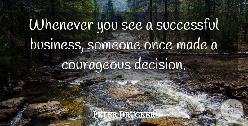 Peter Drucker Quote About Inspirational, Success, Confidence: Whenever You See A Successful...