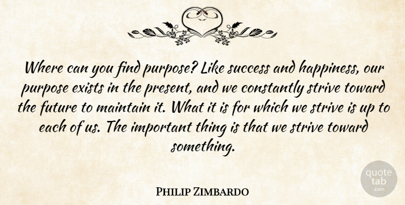 Philip Zimbardo Quote About Important, Purpose, Strive: Where Can You Find Purpose...