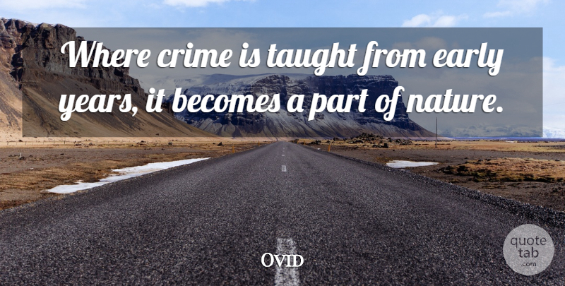 Ovid Quote About Years, Taught, Prison: Where Crime Is Taught From...