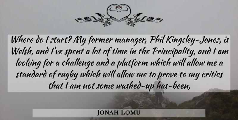 Jonah Lomu Quote About Allow, Challenge, Critics, Former, Looking: Where Do I Start My...