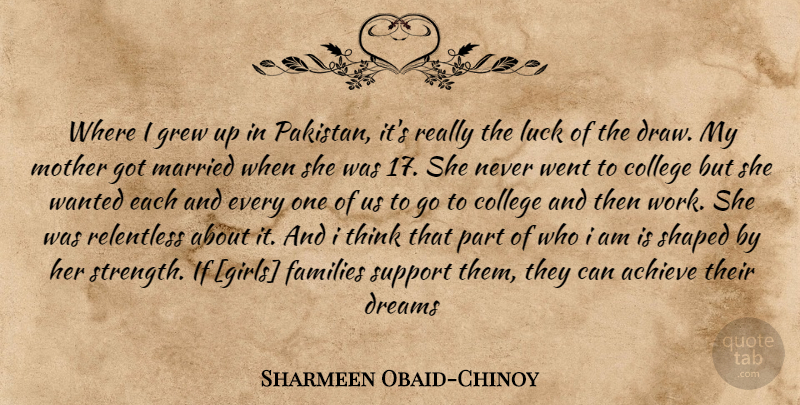Sharmeen Obaid-Chinoy Quote About Girl, Mother, Dream: Where I Grew Up In...