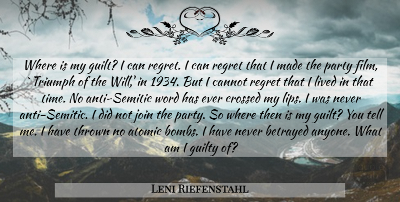 Leni Riefenstahl Quote About Regret, Party, Guilt: Where Is My Guilt I...