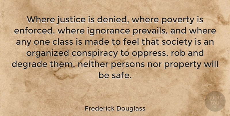 Frederick Douglass Quote About Peace, Ignorance, Patriotic: Where Justice Is Denied Where...