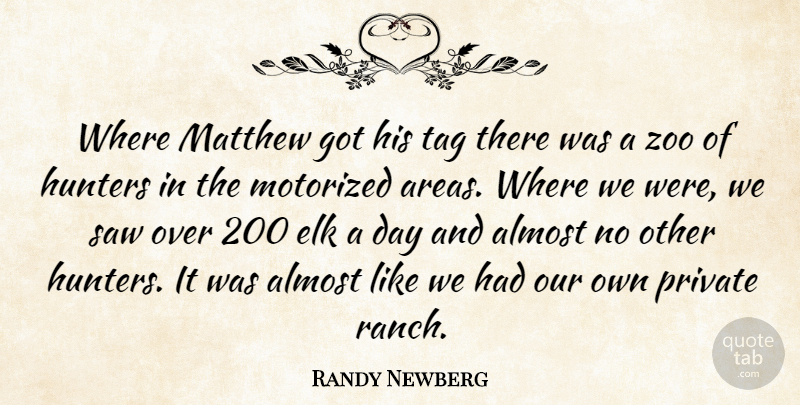 Randy Newberg Quote About Almost, Hunters, Matthew, Private, Saw: Where Matthew Got His Tag...