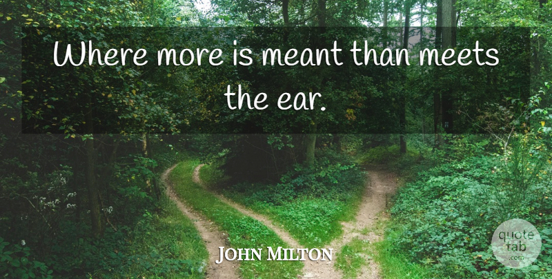 John Milton Quote About Ears, Hearing: Where More Is Meant Than...