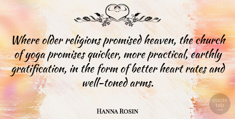 Hanna Rosin Quote About Earthly, Form, Older, Promised, Promises: Where Older Religions Promised Heaven...
