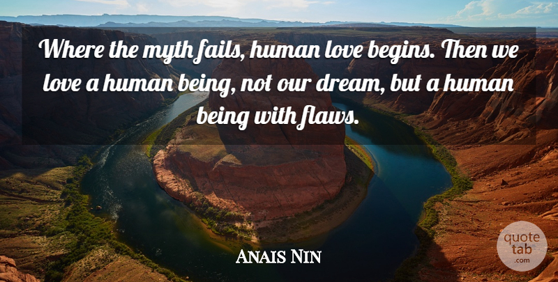Anais Nin Quote About Dream, Flaws, Failing: Where The Myth Fails Human...
