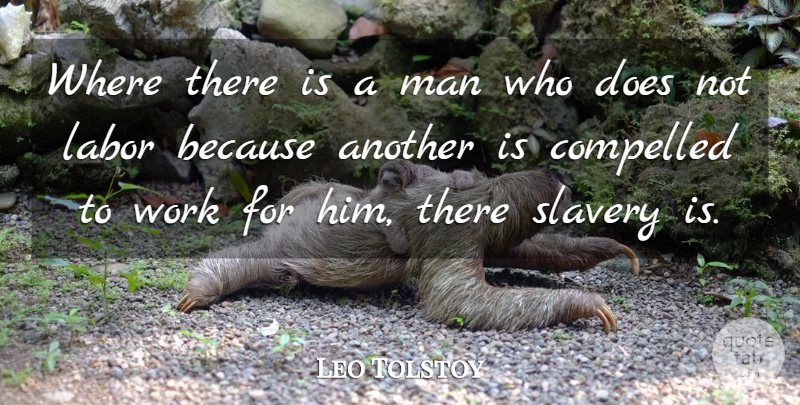 Leo Tolstoy Quote About Men, Slavery, Doe: Where There Is A Man...