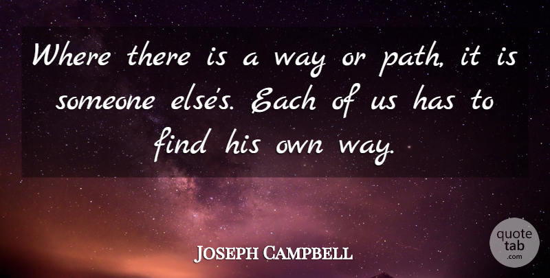 Joseph Campbell Quote About Way, Path: Where There Is A Way...