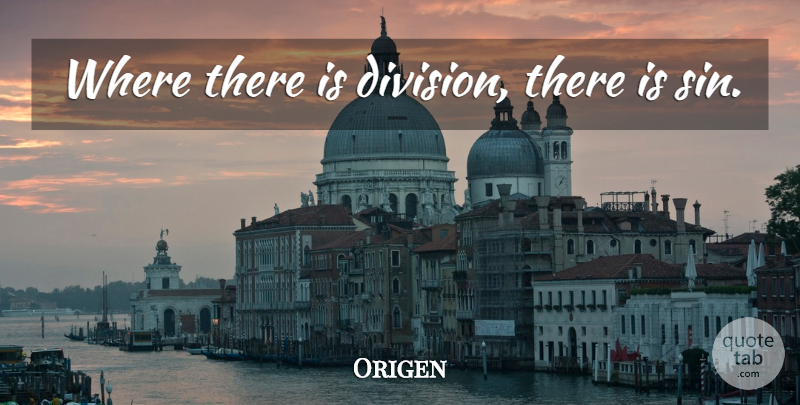 Origen Quote About Division, Sin: Where There Is Division There...