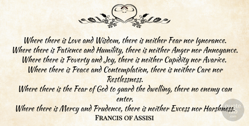 Francis of Assisi Quote About Ignorance, Humility, Dwelling: Where There Is Love And...