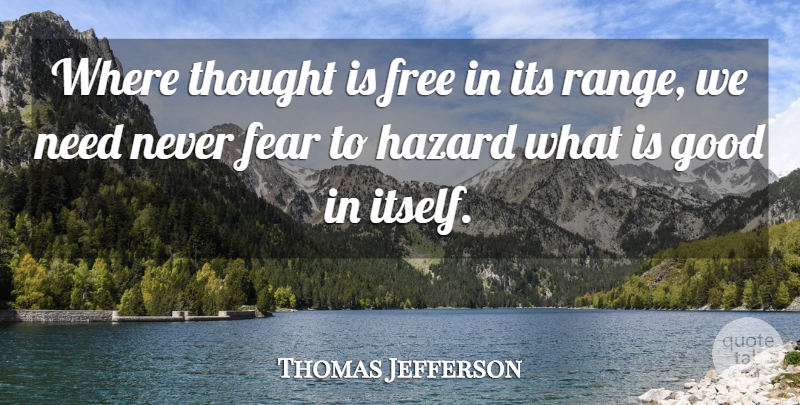 Thomas Jefferson Quote About Needs, Politics, Hazards: Where Thought Is Free In...