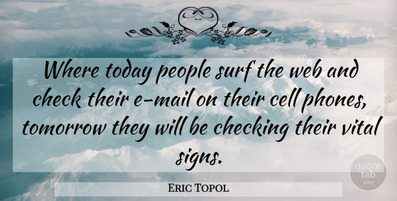 Eric Topol Quote About Phones, Cells, People: Where Today People Surf The...