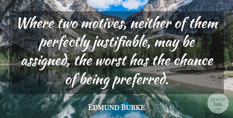 Edmund Burke Quote About Two, Political, May: Where Two Motives Neither Of...