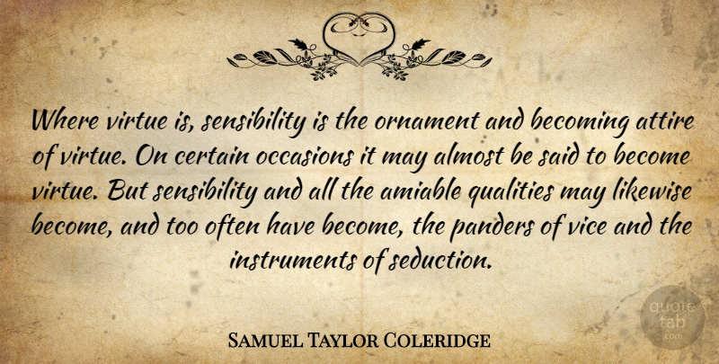 Samuel Taylor Coleridge Quote About Quality, Ornaments, May: Where Virtue Is Sensibility Is...