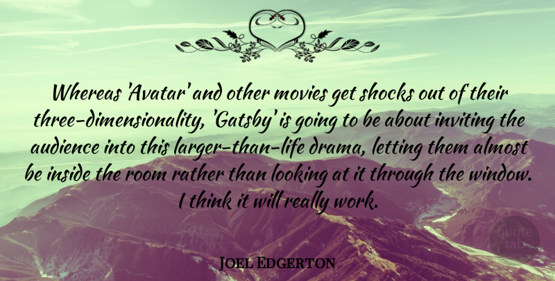 Joel Edgerton Quote About Drama, Thinking, Three: Whereas Avatar And Other Movies...