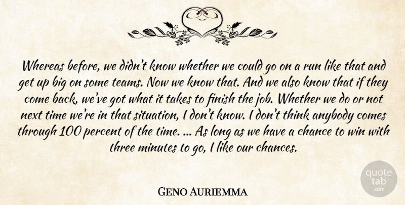Geno Auriemma Quote About Anybody, Chance, Finish, Minutes, Next: Whereas Before We Didnt Know...