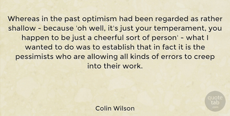 Colin Wilson Quote About Allowing, Cheerful, Creep, Errors, Establish: Whereas In The Past Optimism...