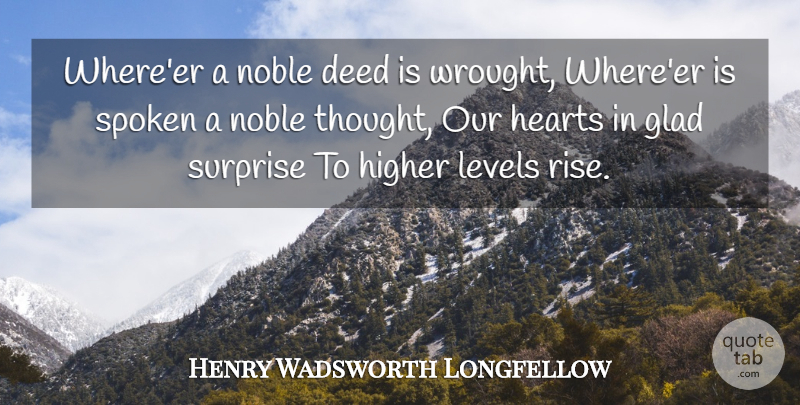 Henry Wadsworth Longfellow Quote About Heart, Diversity, Noble: Whereer A Noble Deed Is...