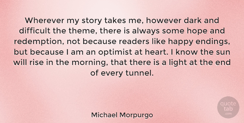Michael Morpurgo Quote About Morning, Heart, Dark: Wherever My Story Takes Me...