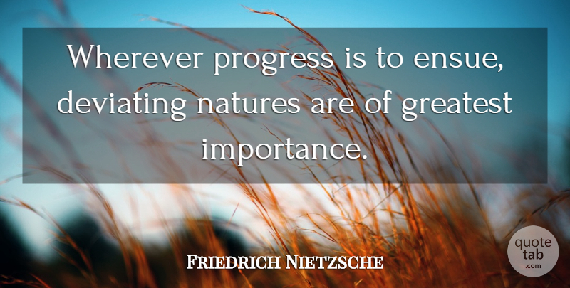 Friedrich Nietzsche Quote About Progress, Importance: Wherever Progress Is To Ensue...