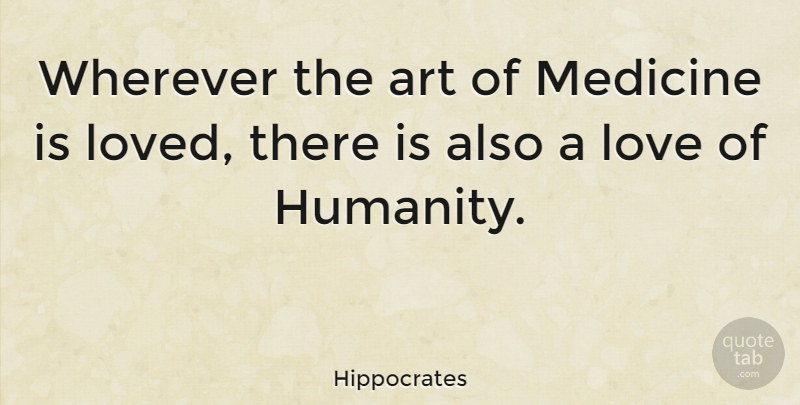 Hippocrates Quote About Art, Nursing, Medicine: Wherever The Art Of Medicine...