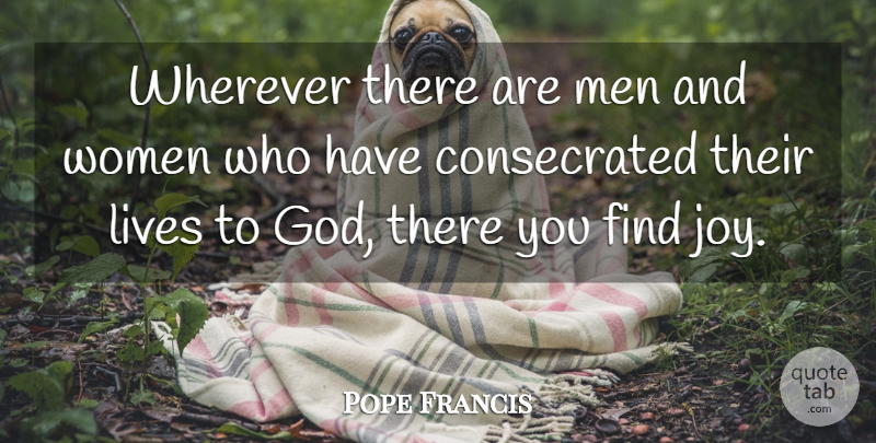 Pope Francis Quote About Men, Joy, Men And Women: Wherever There Are Men And...