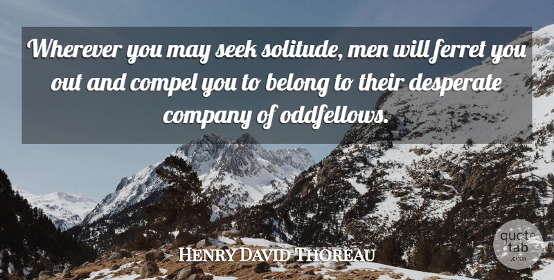 Henry David Thoreau Quote About Men, Solitude, May: Wherever You May Seek Solitude...