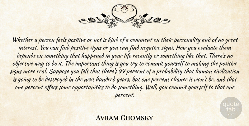 Avram Chomsky Quote About Chance, Civilization, Comment, Commit, Depends: Whether A Person Feels Positive...