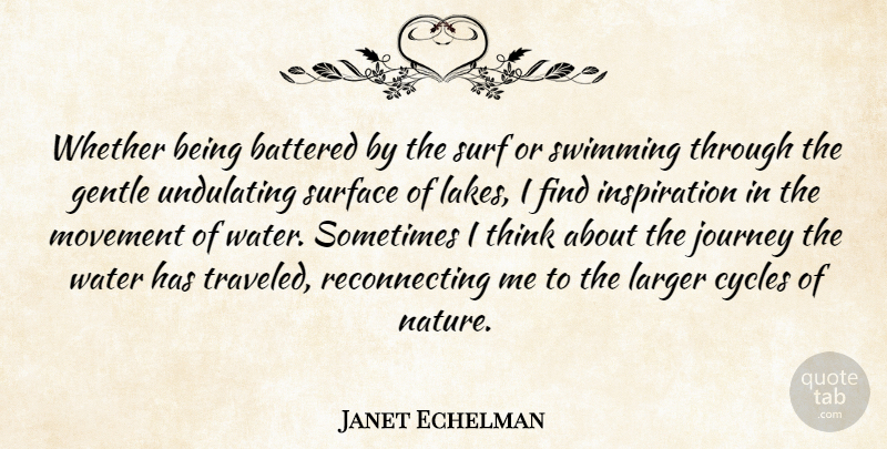 Janet Echelman Quote About Battered, Cycles, Gentle, Larger, Movement: Whether Being Battered By The...