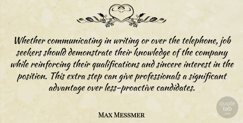Max Messmer Quote About Advantage, Company, Extra, Interest, Job: Whether Communicating In Writing Or...