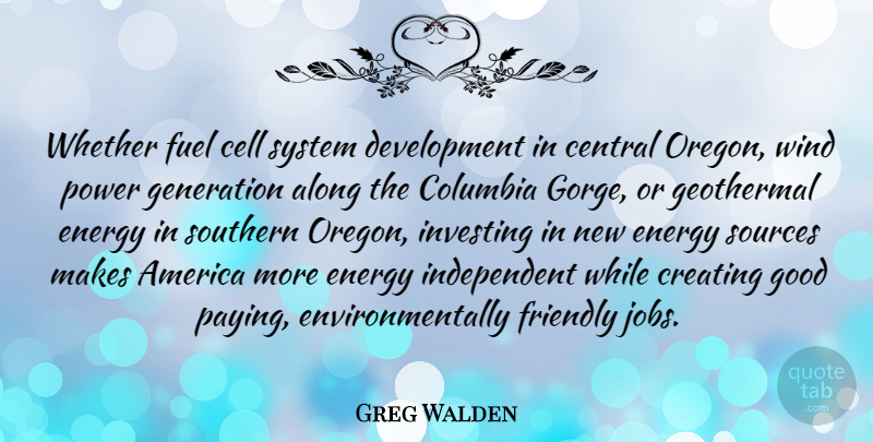 Greg Walden Quote About Jobs, Independent, Power: Whether Fuel Cell System Development...
