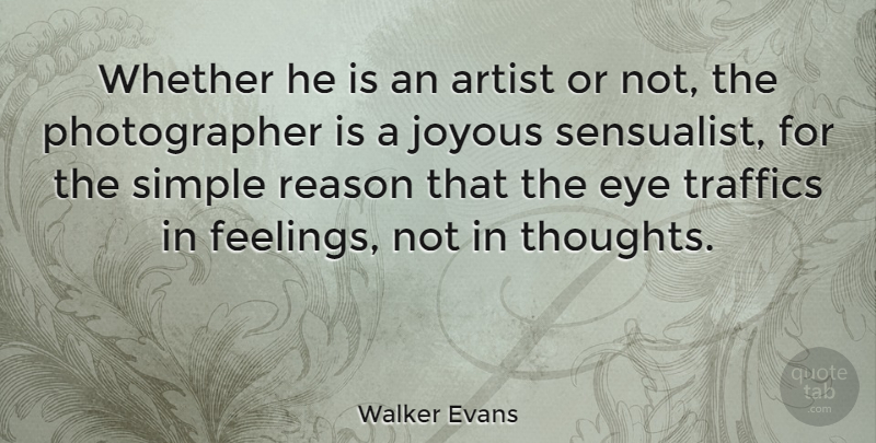 Walker Evans Quote About Photography, Eye, Simple: Whether He Is An Artist...
