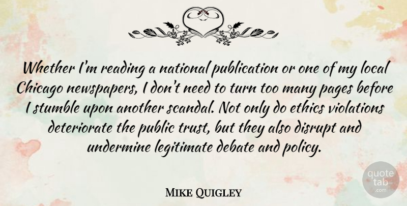 Mike Quigley Quote About Chicago, Debate, Disrupt, Legitimate, Local: Whether Im Reading A National...
