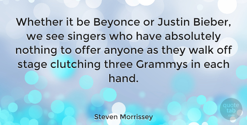 Steven Morrissey Quote About Hands, Three, Singers: Whether It Be Beyonce Or...