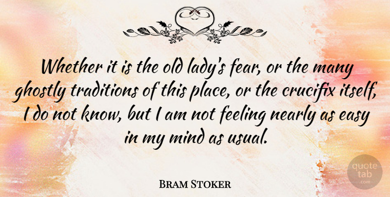 Bram Stoker Quote About Feelings, Mind, Literature: Whether It Is The Old...