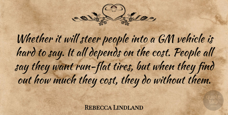 Rebecca Lindland Quote About Depends, Gm, Hard, People, Steer: Whether It Will Steer People...