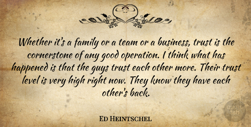 Ed Heintschel Quote About Family, Good, Guys, Happened, High: Whether Its A Family Or...