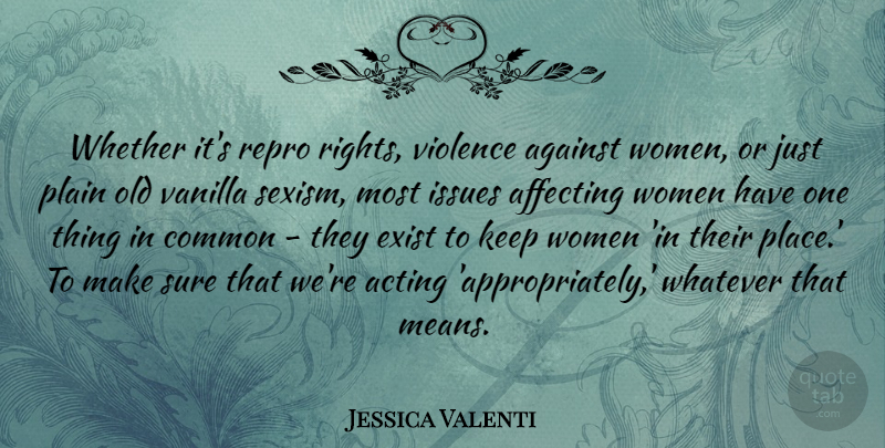 Jessica Valenti Quote About Mean, Issues, Rights: Whether Its Repro Rights Violence...