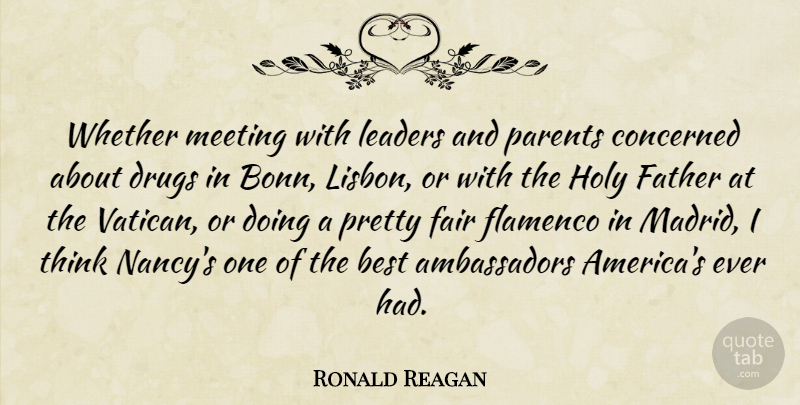 Ronald Reagan Quote About Father, Thinking, America: Whether Meeting With Leaders And...