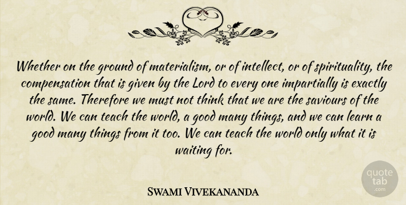 Swami Vivekananda Quote About Thinking, Waiting, Good Man: Whether On The Ground Of...