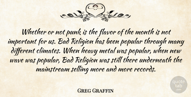 Greg Graffin Quote About Flavor Of The Month, Selling More, Important: Whether Or Not Punk Is...