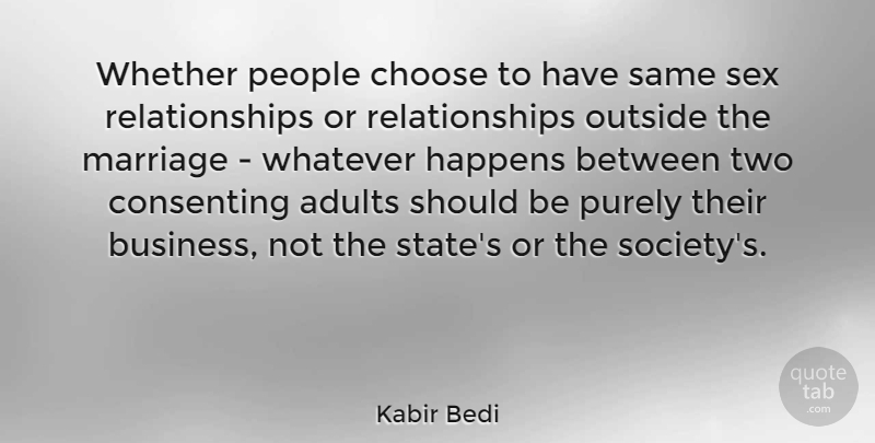 Kabir Bedi Quote About Business, Choose, Happens, Marriage, Outside: Whether People Choose To Have...