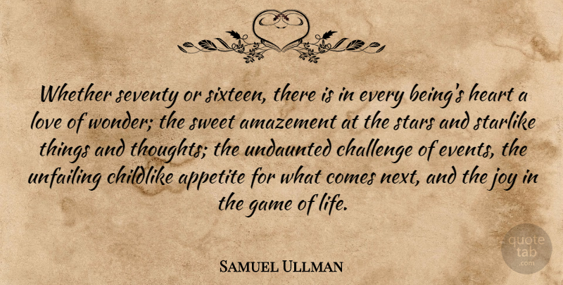 Samuel Ullman Quote About Sweet, Stars, Heart: Whether Seventy Or Sixteen There...